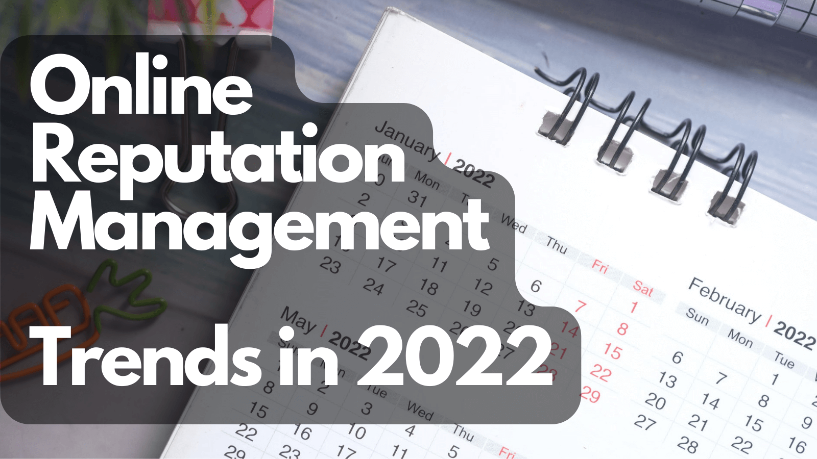 Online Reputation Management Trends in 2022
